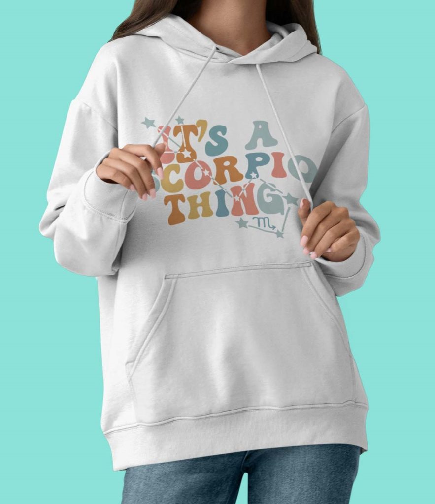 Hoodie It's a Scorpio thing